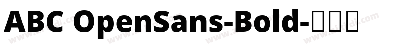 ABC OpenSans-Bold字体转换 ABC OpenSans-Bold字体转换